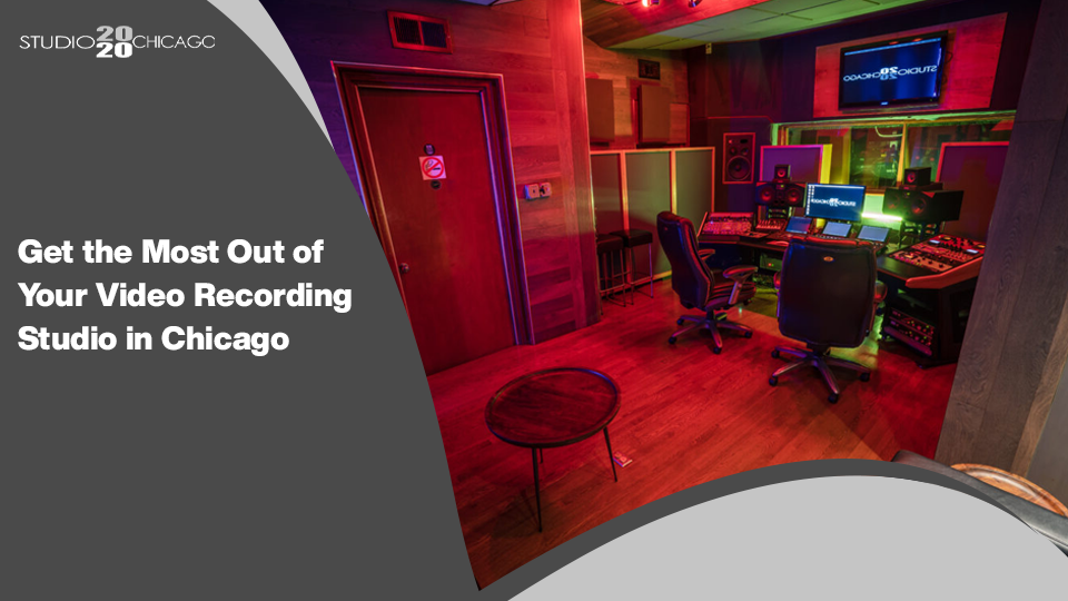 Get the Most Out of Your Video Recording Studio in Chicago